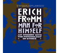 Erich Fromm Man for Himself: An Inquiry Into the Psychology of Ethics Erich Fromm Multicolor