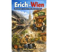 Erich in Wien: Beobachtungen zwischen U-Bahn, Beisl und Innenhof