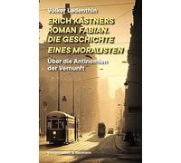 Erich Kästners Roman "Fabian. Die Geschichte eines Moralisten": Über die Antinomien der Vernunft