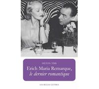 Erich Maria Remarque, Le Dernier Romantique (Romans, Essais, Poesie, Documents)