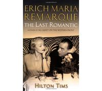 Erich Maria Remarque: The Last Romantic