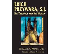 Erich Przywara, S.J.: His Theology and His World