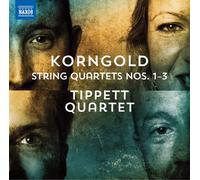 TIPPETT QUARTET - Erich Wolfgang Korngold: String Quartets Nos. 1-3