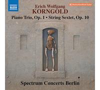 Spectrum Concerts Berlin - Erich Wolfgang Korngold: Piano Trio, Op. 1, String Sextet, Op. 10