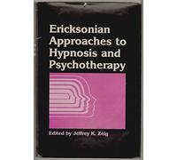 Ericksonian Approaches to Hypnosis and Psychotherapy