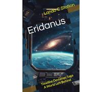 Eridanus: Timeline Deviation Saga - A World Left Behind: 1 (The Eridanus Saga)