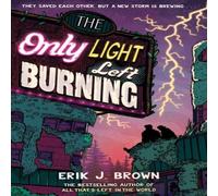 Erik J. Brown The Only Light Left Burning : the electrifying conclusion to the Erik J. Brown Multicolor