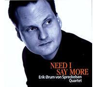 Erik Orum - Need I Say More