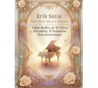 Erik Satie Piano Sheet Music Collection | Valse-Ballet, Je Te Veux, Piccadilly & Sonatine Bureaucratique