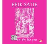 Erik Satie - Satie: Mass For The Poor (Messe des Pauvres) tally Remastered)