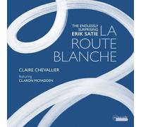 Erik Satie : The Endlessly Surprising Erik Satie: Le Route Blanche CD (2026)