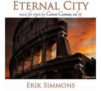 ERIK SIMMONS: ETERNAL CITY - CARSON COOMAN ORGAN MUSIC. VOL. 13 - CD BRAND NEW