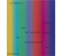 Erika Balsom - Vitamin V Video and the Moving Image in Contemporary - Z245z