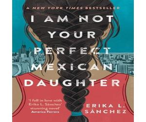 Erika L. Sanchez I Am Not Your Perfect Mexican Daughter Book Erika L. Sanchez Multicolor