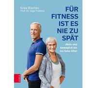 Erika Rischko Pro Für Fitness ist es nie zu spät: Aktiv und beweglich (Hardback)