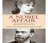 Erika Rummel A Nobel Affair : The Correspondence between Alfred Nobel & Sofie Erika Rummel Multicolor