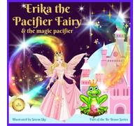 Erika the Pacifier Fairy & the Magic Pacifier: A giving up your pacifier book