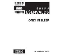 Eriks Esenvalds: Only In Sleep: SATB: Vocal Score