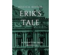 Erik's Tale: A Phantom Saga Novella