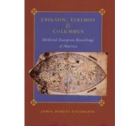 Erikson, Eskimos, and Columbus : Medieval European Knowledge of America