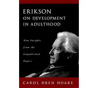 Erikson on Development in Adulthood: New Insights from the Unpublished Papers
