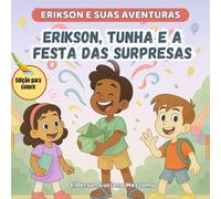 Erikson, Tunha e a Festa das Surpresas: Edição para Colorir (Erikson e Suas Aventuras)