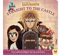 Erin Hunting Jim Henson's Labyrinth: Straight to the Castle Board book Book Erin Hunting Multicolor