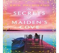 Erin Palmisano The Secrets of Maiden's Cove : The magically escapist tale of Erin Palmisano Multicolor