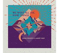 Erin Propp & - We Want All The Same Things