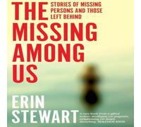 Erin Stewart The Missing Among Us: Stories of missing persons & those left Erin Stewart Multicolor