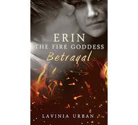 Erin the Fire Goddess: Betrayal: Betrayal: Volume 2
