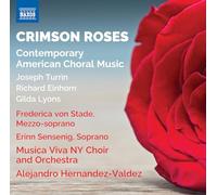 Erinn Sensenig; Frederica von Stade; Musica Viva NY Choir and Orchestra; Alejandro Hernandez-Valdez - Crimson Roses - Contemporary American Choral Music (Joseph Turrin; Richard Einhorn; Gilda Lyons)