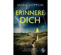 Erinnere dich Der packende und mitreiende Psychothriller mit Suchtpotential: Dei