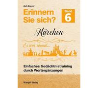 Erinnern Sie sich? Märchen: Einfaches Gedächtnistraining durch Wortergänzungen - Band 6 (Erinnern Sie sich? / Einfaches Gedächtnistraining durch Wortergänzungen)
