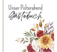 Erinnerungen an den Polterabend: Ist ein stilvoll gestaltetes Gästebuch für alle, die diesen besonderen Abend voller Lachen, Liebe und guter Wünsche ... für Fotos, Sprüche und persönliche Worte