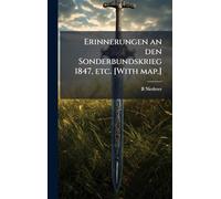 Erinnerungen an den Sonderbundskrieg 1847, etc. [With map.]