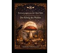 Erinnerungen aus der Alten Welt: Der König des Waldes