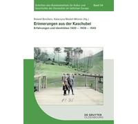 Erinnerungen Aus Der Kaschubei: Erfahrungen Und Identitäten 1920 - 1939 - 1945: 54 (Schriften Des Bundesinstituts Für Kultur Und Geschichte Der)