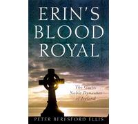 Erin's Blood Royal: The Gaelic Noble Dynasties of Ireland