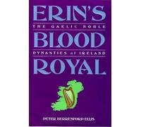 Erin's Blood: The Gaelic Noble Dynasties of Ireland