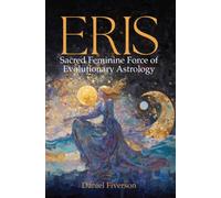 Eris: Sacred Feminine Force of Evolutionary Astrology