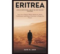 Eritrea: Africa's North Korea, One of the Most Isolated Countries