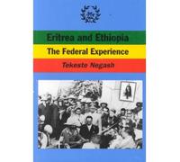ERITREA AND ETHIOPIA. THE FEDERAL EXPERIENCE BY NEGASH, TEKESTE (AUTHOR)PAPERBACK