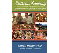 Eritrean Cooking: Rich Relationships & Recipes from East Africa
