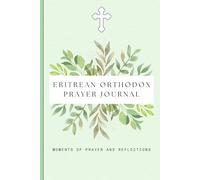 Eritrean Orthodox Prayer Journal: Moments of Prayer and Reflections