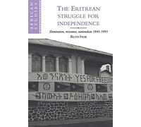 Eritrean Struggle for Independence: Domination, Resistance, Nationalism, 1941-1993: 82 (African Studies, Series Number 82)