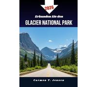 Erkunden Sie den Glacier National Park 2026: Wanderwege, Roadtrips, Unterkunftstipps und Insider-Tipps für ein unvergessliches Abenteuer in Montana.