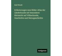 Erläuterungen zum Bilder-Atlas der Länderkunde mit besonderer Rücksicht auf Völkerkunde, Geschichte und Naturgeschichte