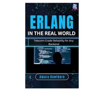 Erlang in the Real World: Telecom-Grade Reliability for Any Backend