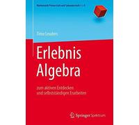 Erlebnis Algebra: Zum Aktiven Entdecken Und Sel, Timo Paperback.